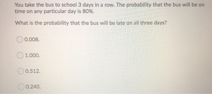 Solved You take the bus to school 3 days in a row. The Chegg