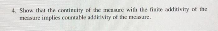 Solved 4. Show that the continuity of the measure with the | Chegg.com