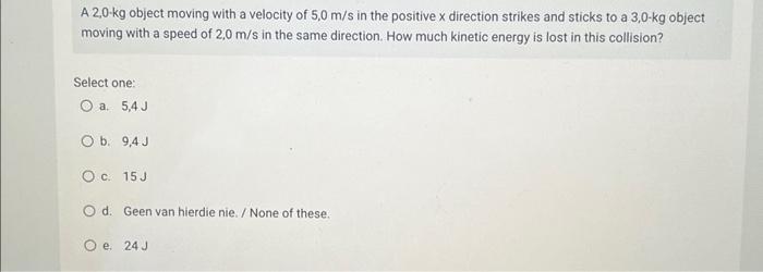 Solved A 2,0 kg object moving with a velocity of 5,0 m/s in | Chegg.com