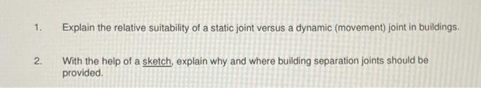 Solved 1. Explain the relative suitability of a static joint | Chegg.com