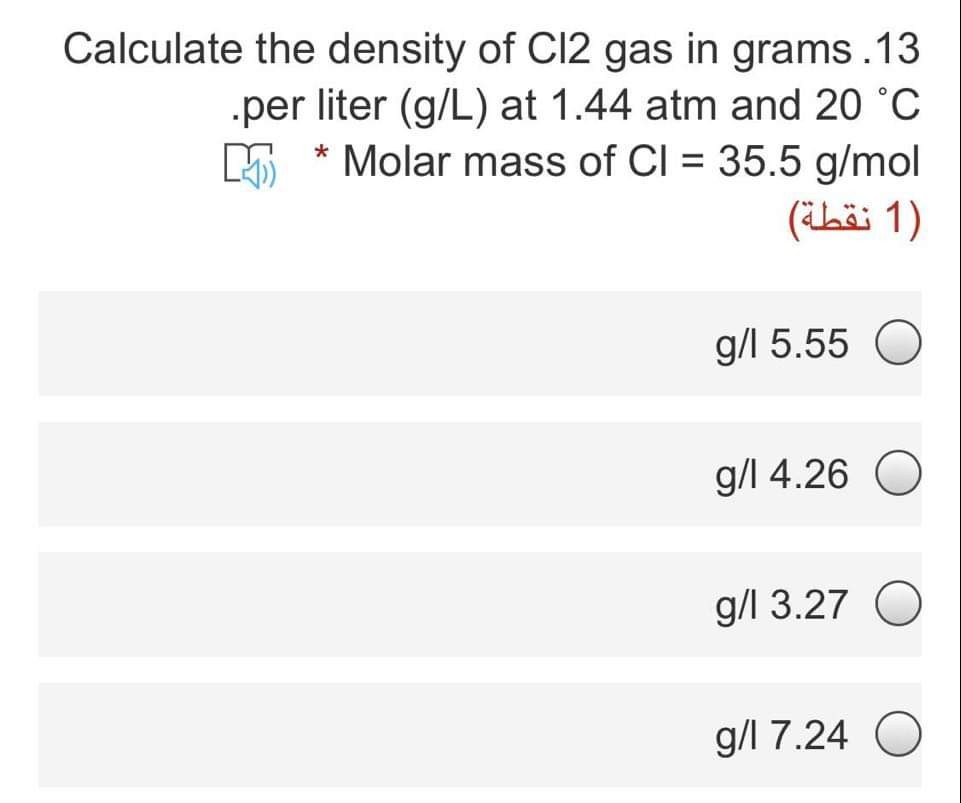 Solved Calculate the density of Cl2 gas in grams .13 .per