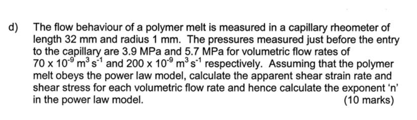 Solved d) The flow behaviour of a polymer melt is measured | Chegg.com