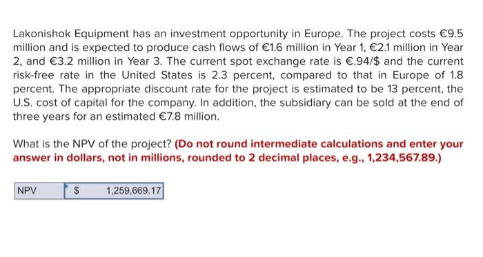 Lakonishok Equipment has an investment opportunity in Europe. The project costs \( € 9.5 \) million and is expected to produc
