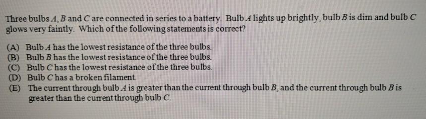 Solved Three bulbs A, B and C are connected in series to a | Chegg.com