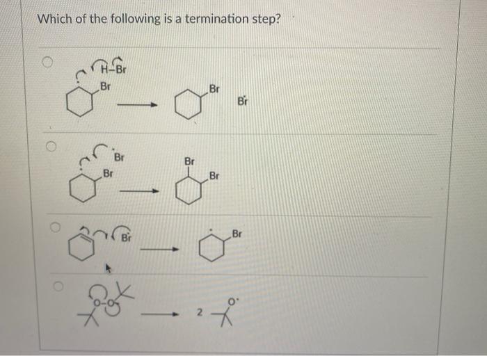 Solved Which of the following is a termination step? Br Br | Chegg.com