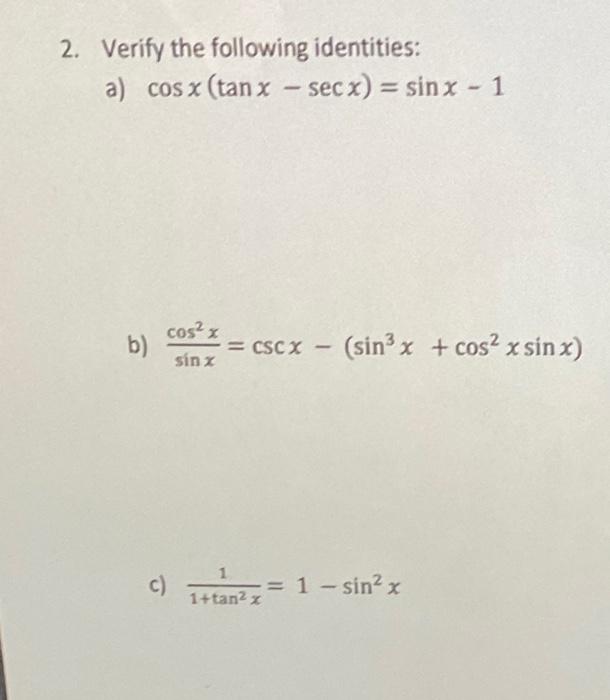 \[ \cos x(\tan x-\sec x)=\sin x-1 \] \[ \frac{\cos ^{2} x}{\sin x}=\csc x-\left(\sin ^{3} x+\cos ^{2} x \sin x\right) \] c) \