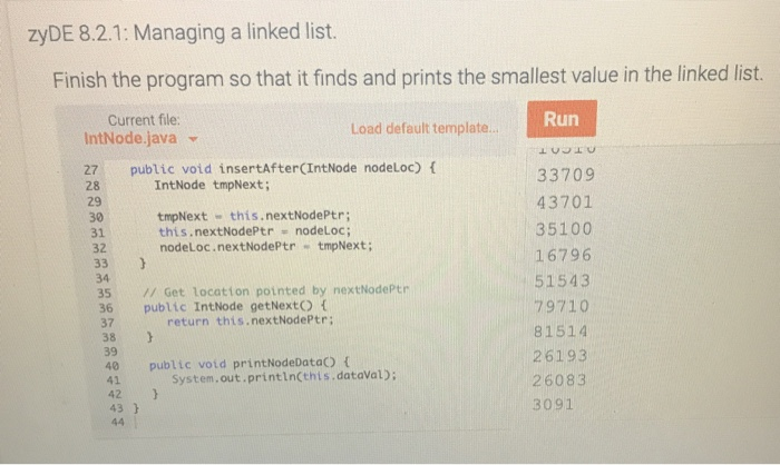 Solved ZyDE 8.2.1: Managing a linked list. Finish the | Chegg.com