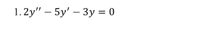 Solved 2y′′−5y′−3y=0 | Chegg.com