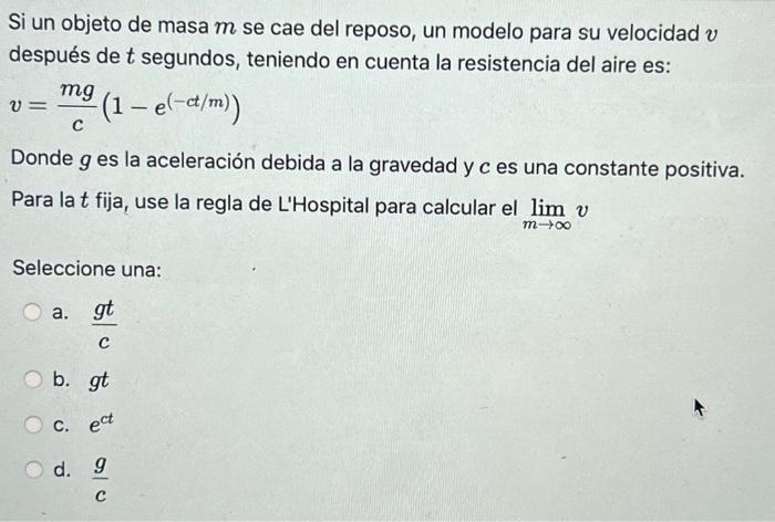 Si un objeto de masa \( m \) se cae del reposo, un modelo para su velocidad \( v \) después de \( t \) segundos, teniendo en