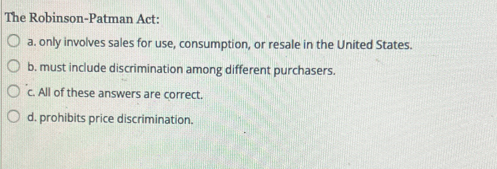 Solved The Robinson-Patman Act:a. ﻿only involves sales for | Chegg.com