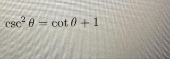 Solved csc2 0 = cot 0 + 1 | Chegg.com