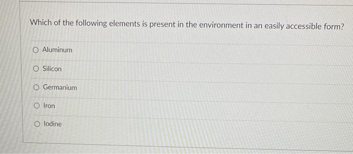 Solved Which of the following elements is present in the | Chegg.com
