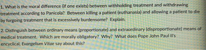 1. What is the moral difference (if one exists) between withholding treatment and withdrawing treatment according to Panicola