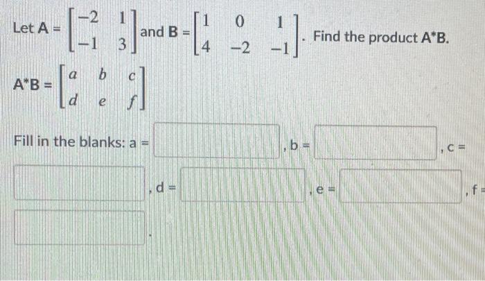 Solved 0 Let A = Find The Product A*B. -11 -2 - [- And B-64 | Chegg.com