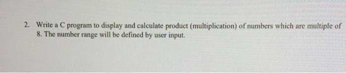 Solved 2. Write a C program to display and calculate product | Chegg.com