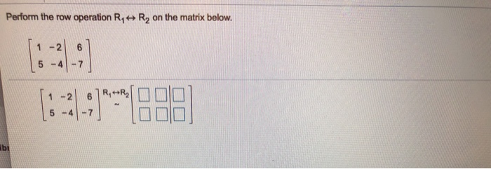 Solved Perform the row operation R1 R2 on the matrix Chegg