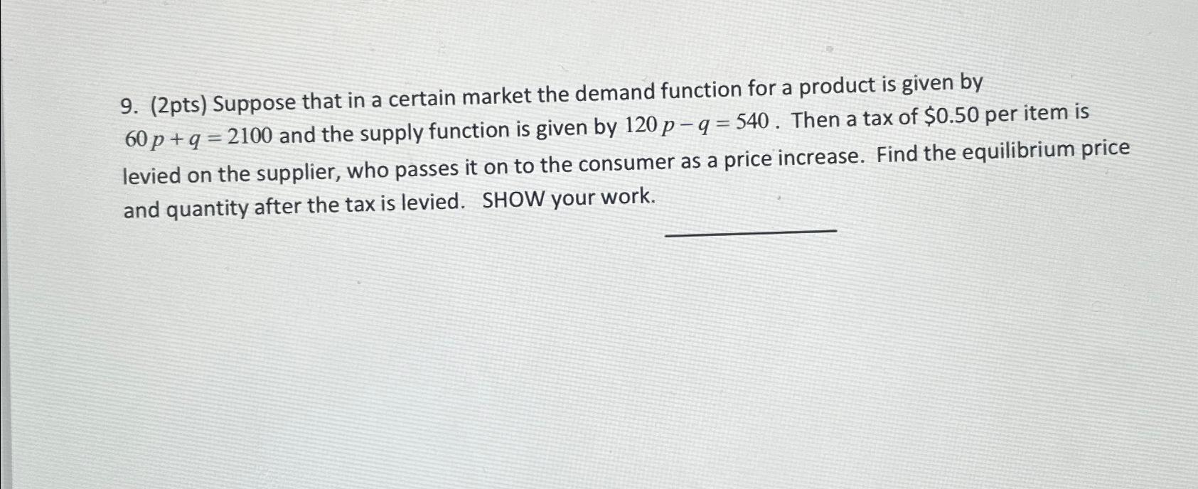 Solved (2pts) ﻿Suppose that in a certain market the demand | Chegg.com