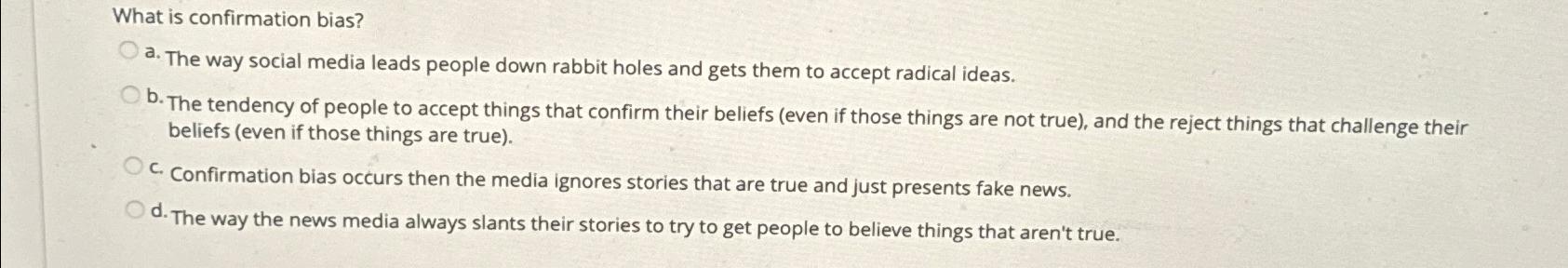 Solved What is confirmation bias?a. ﻿The way social media | Chegg.com
