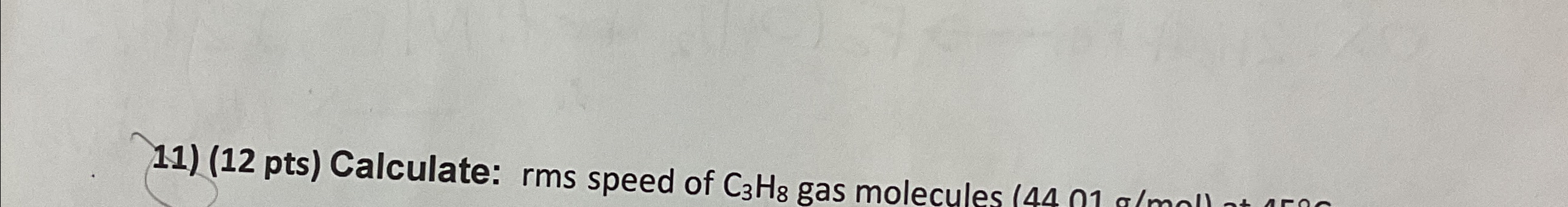 Solved (12 ﻿pts) ﻿Calculate: rms speed of C3H8 ﻿gas | Chegg.com
