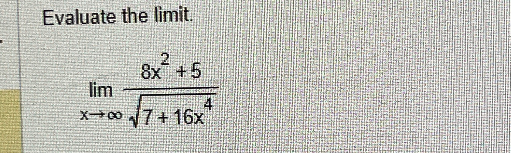 Solved Evaluate The Limit Limx→∞8x2 57 16x42