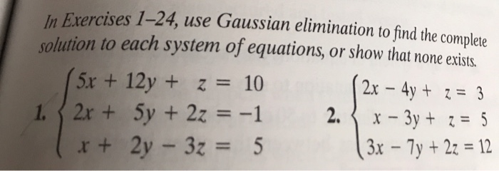 Solved In Exercises 1 24 Use Gaussian Elimination To Find Chegg Com