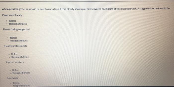 When providing your response be sure to use a layout that clearly shows you have covered each point of this question/task. A