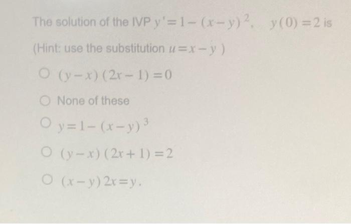 Solved The Solution Of The Ivp Y′ 1− X−y 2 Y 0 2 Is Hint