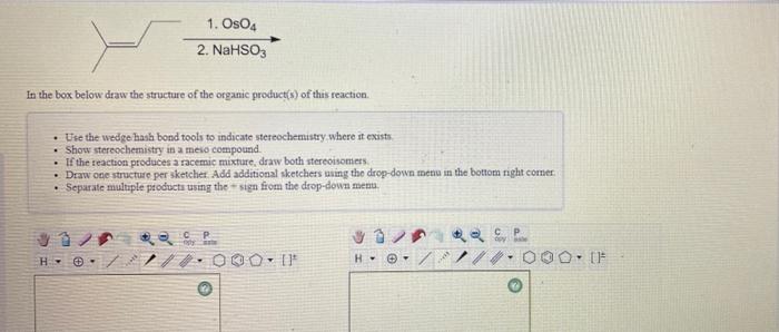 Solved 1. OsO4 2. NaHSO3 In the box below draw the structure | Chegg.com