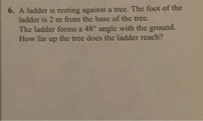 Solved 6. A ladder is resting against a tree. The foot of | Chegg.com
