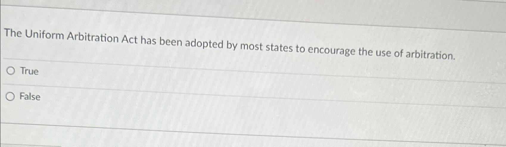 solved-the-uniform-arbitration-act-has-been-adopted-by-most-chegg