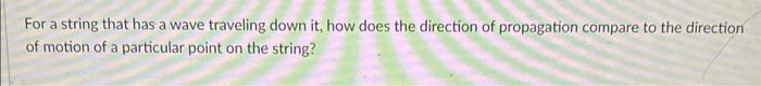 Solved For a string that has a wave traveling down it, how | Chegg.com