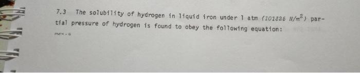 Solved 7.3 The solubility of hydrogen in liquid iron under 1 | Chegg.com