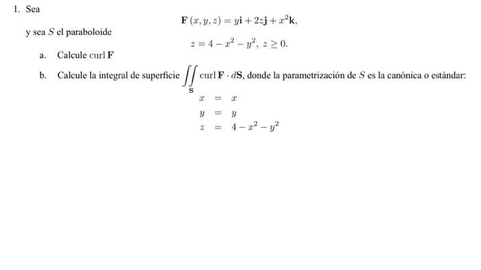 sea \( S \) el paraboloide \[ \begin{array}{c} \mathbf{F}(x, y, z)=y \mathbf{i}+2 z \mathbf{j}+x^{2} \mathbf{k}, \\ z=4-x^{2}