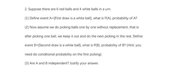 Solved 2. Suppose there are 6 red balls and 4 white balls in | Chegg.com