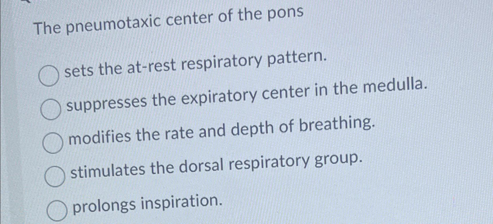 Solved The pneumotaxic center of the pons sets the at-rest | Chegg.com