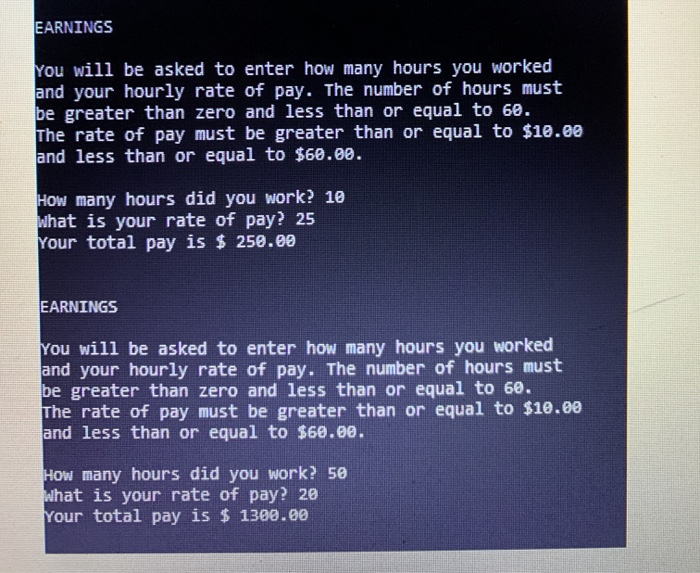 EARNINGS You will be asked to enter how many hours you worked and your hourly rate of pay. The number of hours must be greate