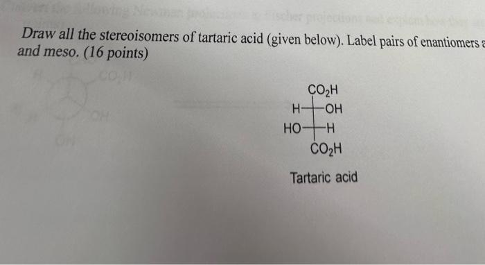 Solved Draw All The Stereoisomers Of Tartaric Acid Given 9195