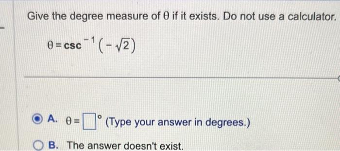 Solved Give the degree measure of θ if it exists. Do not use | Chegg.com