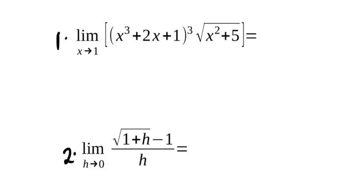 | \( \lim _{x \rightarrow 1}\left[\left(x^{3}+2 x+1\right)^{3} \sqrt{x^{2}+5}\right]= \) \[ \text { 2. } \lim _{h \rightarrow