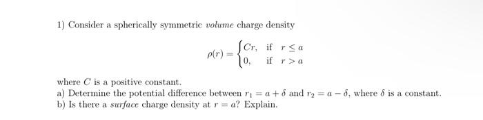 Solved 1) Consider a spherically symmetric volume charge | Chegg.com