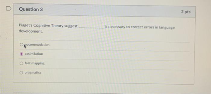 Solved D Question 3 2 pts Piaget s Cognitive Theory suggest