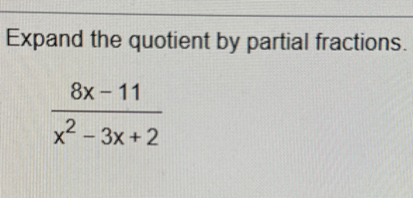 solved-expand-the-quotient-by-partial-fractions-8x-11x2-3x-2-chegg