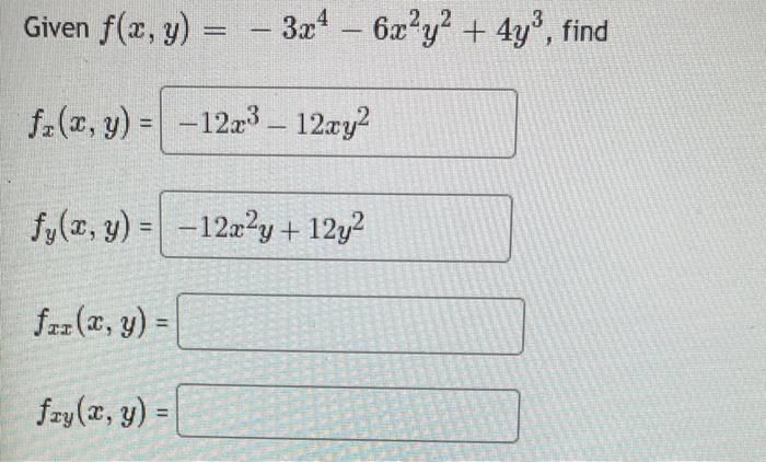 Solved Given F X Y −4x4 6xy2−6y3 Fxx X Y Fxy X Y Given