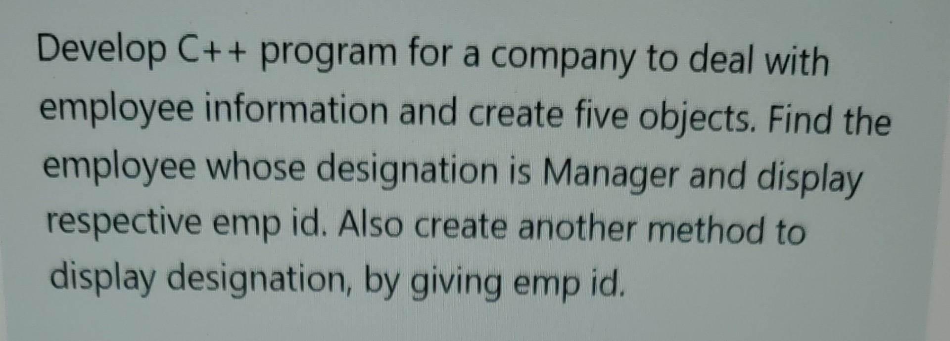 Solved Develop C++ program for a company to deal with | Chegg.com