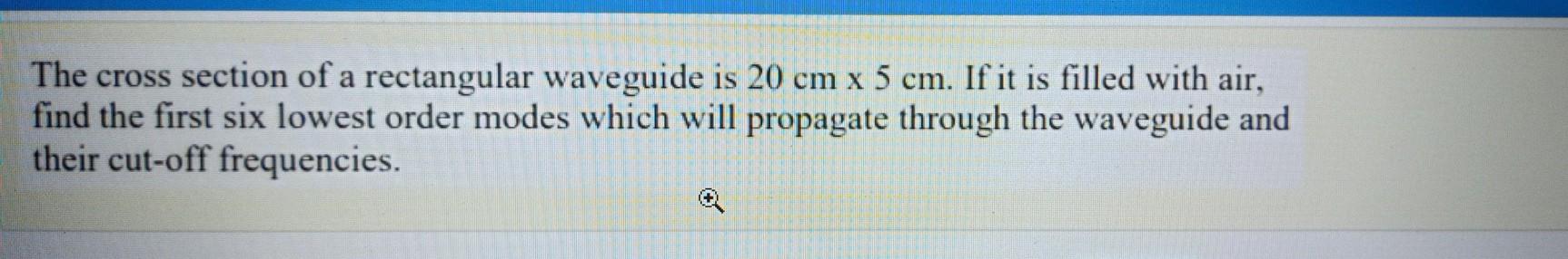 Solved The cross section of a rectangular waveguide is 20 cm | Chegg.com