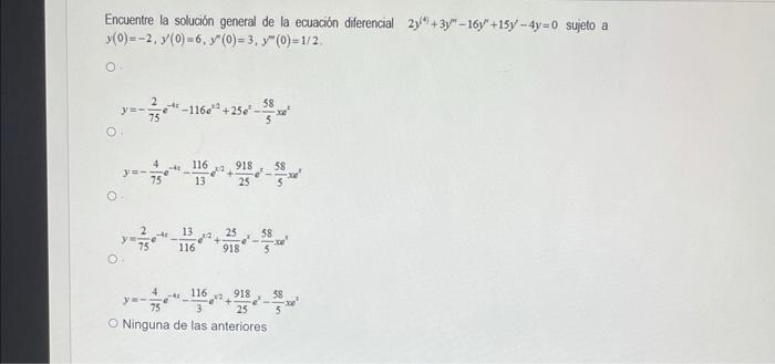 Encuentre la solución general de la ecuación diferencial \( 2 y^{\prime 6}+3 y^{\prime \prime}-16 y^{\prime \prime}+15 y^{\pr