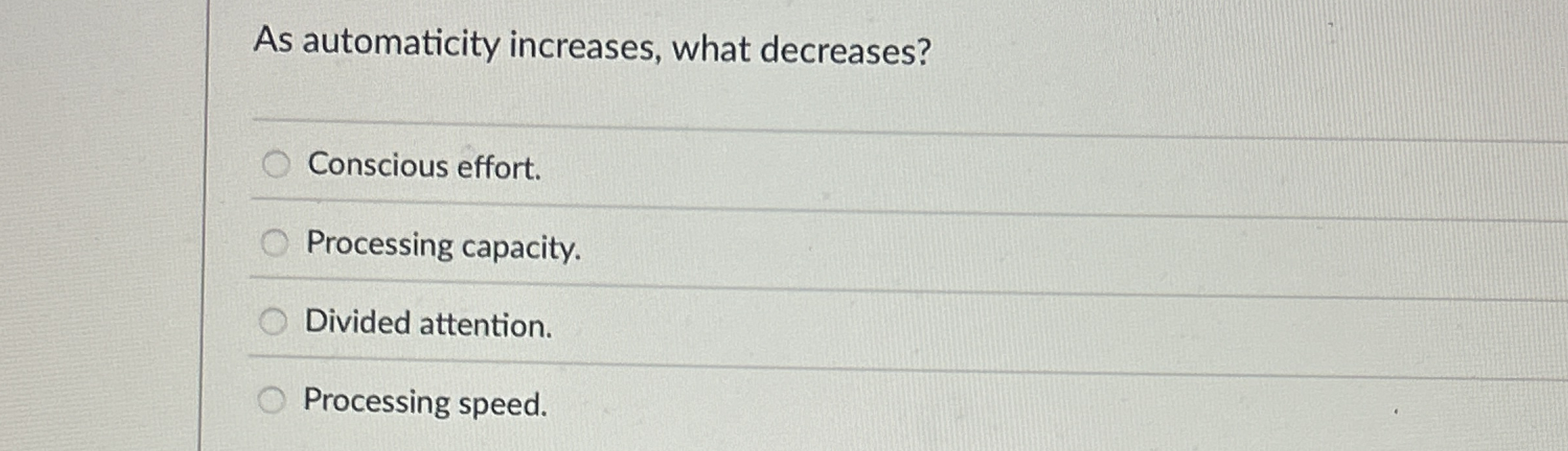 Solved As automaticity increases, what decreases?Conscious | Chegg.com