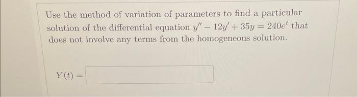 Solved Use the method of variation of parameters to find a | Chegg.com