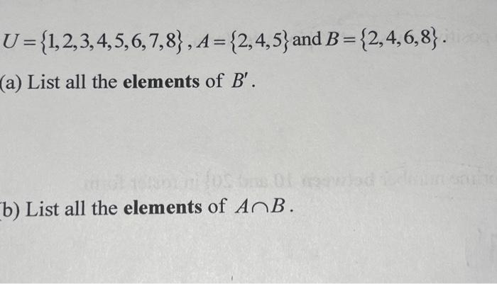 Solved U={1,2,3,4,5,6,7,8},A={2,4,5} And B={2,4,6,8} (a) | Chegg.com