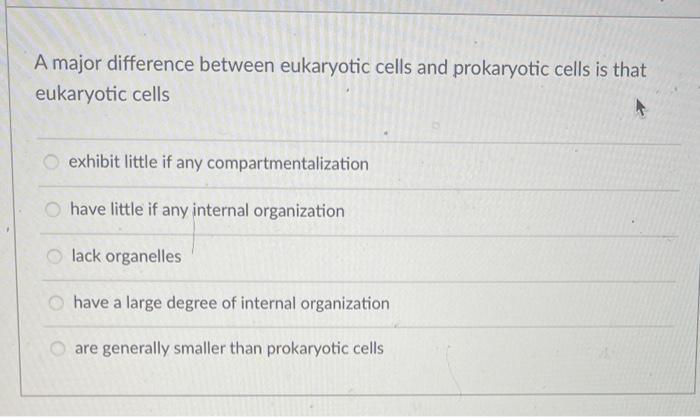 Solved A major difference between eukaryotic cells and | Chegg.com